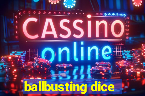 ballbusting dice